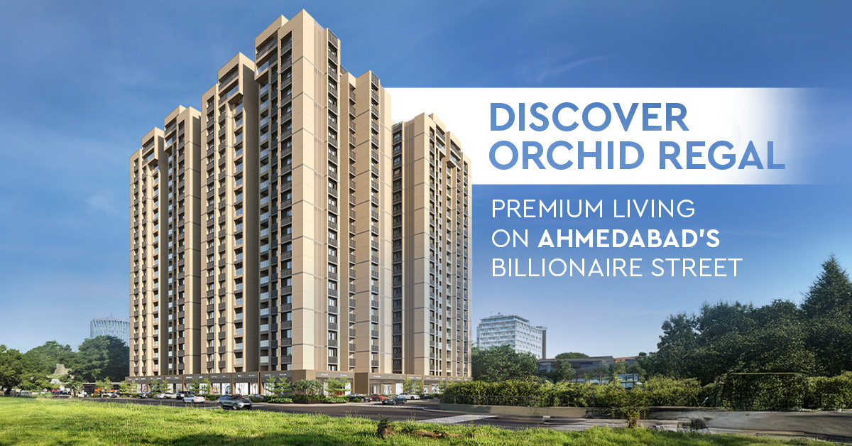 Discover Orchid Regal: Premium Living on Ahmedabad’s Billionaire Street