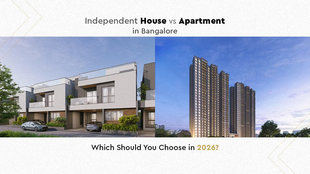 Independent House vs Apartment in Bangalore: Which Should You Choose in 2026?