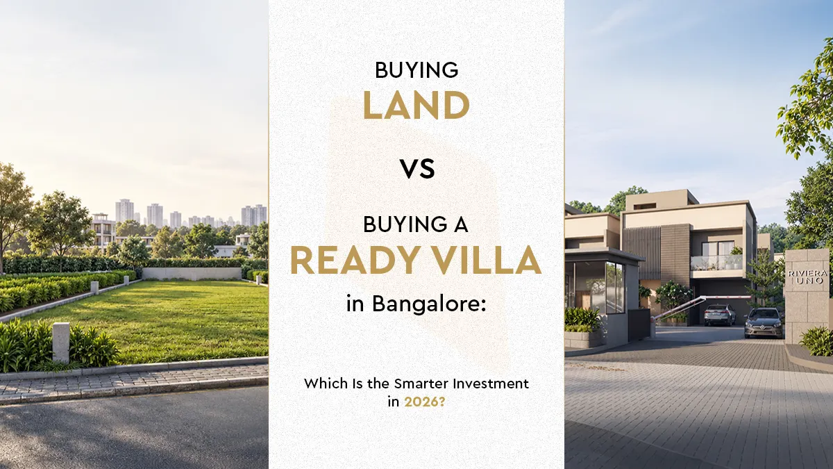 Buying Land vs Buying a Ready Villa in Bangalore: Which Is the Smarter Investment in 2026?
